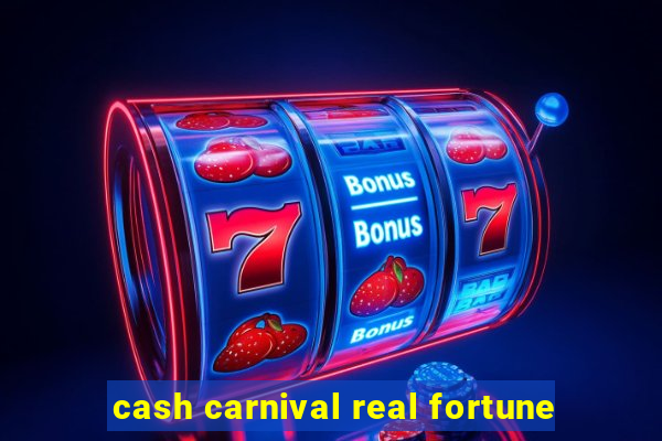 cash carnival real fortune